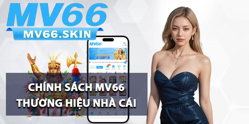 Chính sách MV66 thương hiệu nhà cái