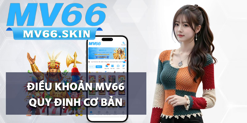 Điều khoản MV66 quy định cơ bản