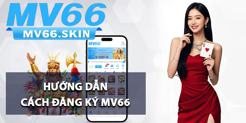 Hướng dẫn cách đăng ký MV66