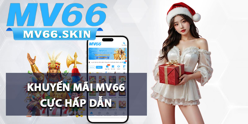 Khuyến mãi MV66 cực hấp dẫn