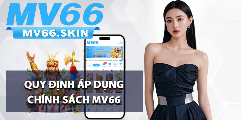Quy định áp dụng chính sách MV66