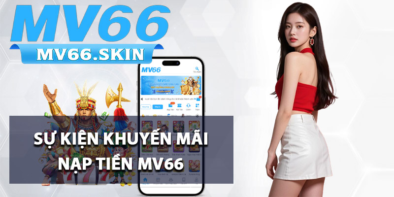 Sự kiện khuyến mãi nạp tiền MV66